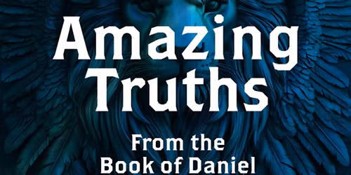 Amazing Truths From the Book of Daniel