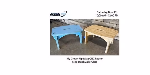 My Grown-Up & Me CNC Router Step Stool MakerClass