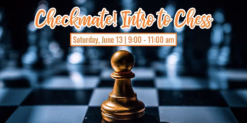 Checkmate! Intro to Chess