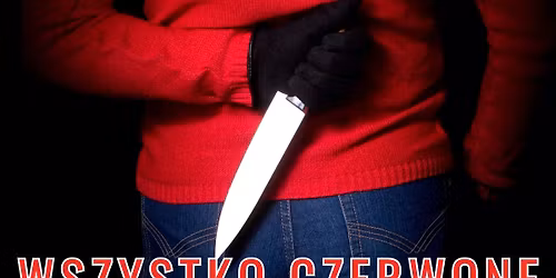 WSZYSTKO CZERWONE - spektakl TEATRU OTWARTEGO, re\u017c. Joanna Cicho\u0144-D\u0105browska