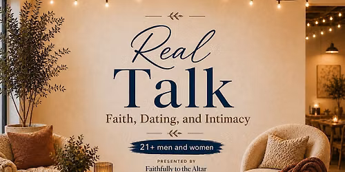 Real Talk: Faith, Dating & Intimacy