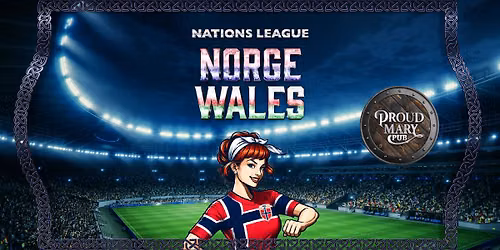 Norge - Wales p\u00e5 Proud Mary