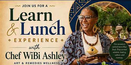 Food Is the Remedy: A Learn & Lunch with Chef WiBi Ashley