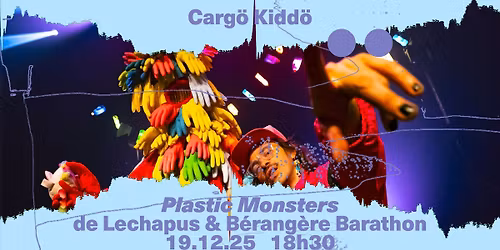 Carg\u00f6 Kidd\u00f6 I Plastic Monsters de Lechapus & B\u00e9rang\u00e8re Barathon