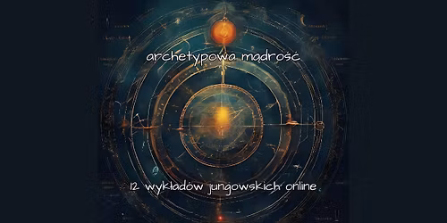 Archetypowa m\u0105dro\u015b\u0107 - 12 wyk\u0142ad\u00f3w jungowskich online!