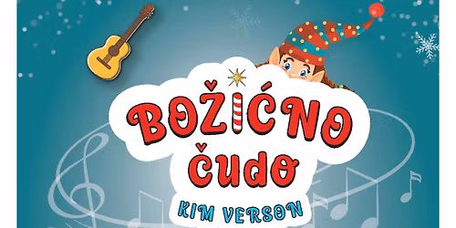 KIM VERSON: BO\u017dI\u0106NO \u010cUDO, dje\u010dji mjuzikl