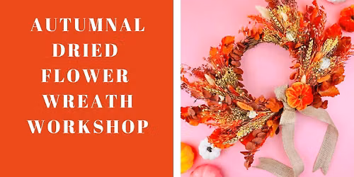 Autumnal Dried Flower Wreath Workshop