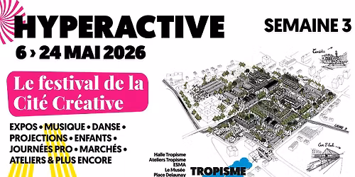 FESTIVAL HYPERACTIVE - SEMAINE 3