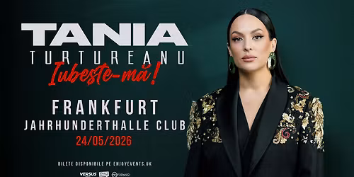 TANIA TURTUREANU | FRANKFURT | IUBE\u0218TE-M\u0102 | 24.05.2026