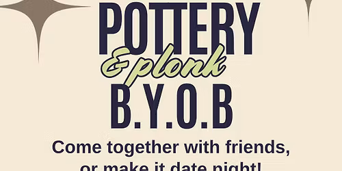 Pottery and Plonk *Extra date added*