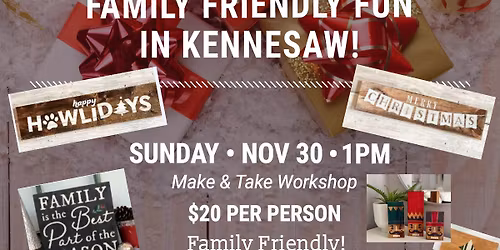 HOLIDAY Make & Take Workshop $20 Family Friendly