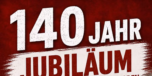140 Jahr Jubil\u00e4um