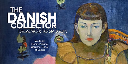 Exhibition on Screen | The Danish Collector: Delacroix to Gauguin