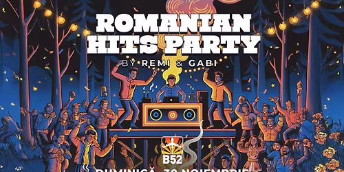 Romanian Hits Party @ B52 The Club - editie Ziua Nationala