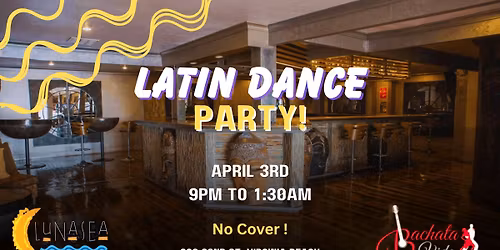 Latin Dance Part at Lunasea! (4\/3\/26)
