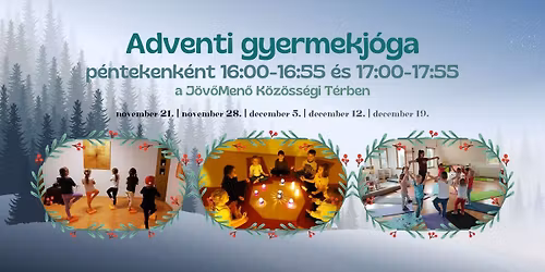 5 alkalmas Adventi Gyermekj\u00f3ga a J\u00f6v\u0151Men\u0151ben - Hangol\u00f3djunk egy\u00fctt a Kar\u00e1csonyra!