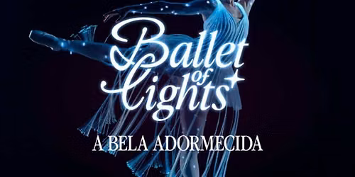 Bilhetes Ballet of Lights Porto: A Bela Adormecida