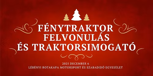 2025 december 6. F\u00e9nytraktor felvonul\u00e1s \u00e9s Traktorsimogat\u00f3