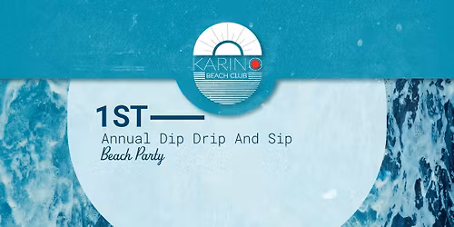Dip, Drip and Sip Beach Party