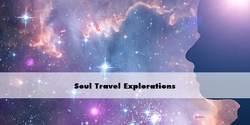 Soul Travel Explorations