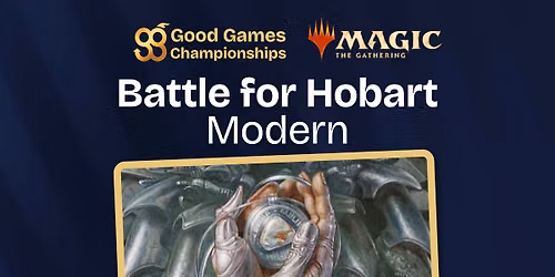 Magic: The Gathering - Modern - Battle For Hobart!! (Good Games Championships)