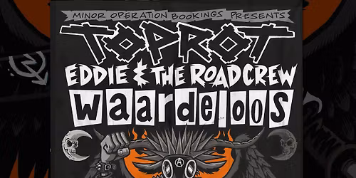 M.O.B. presents: Toprot + Eddie & The Roadcrew + Waardeloos | Patronaat Haarlem