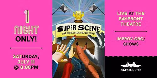BATS Improv presents: Super Scene 7\/11\/26