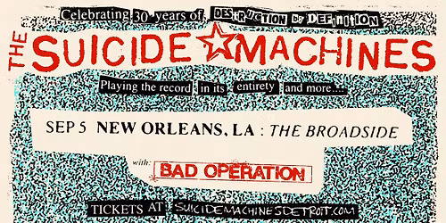 THE SUICIDE MACHINES 30 Years of 'Destruction By Definition' w\/ Bad Operation at The Broadside