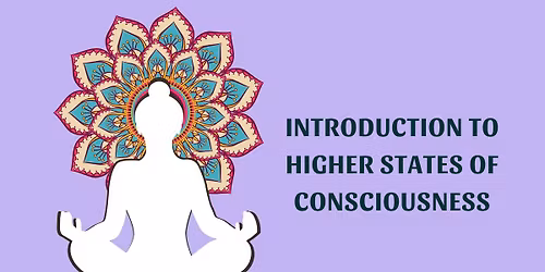 Intro to Higher States of Consciousness