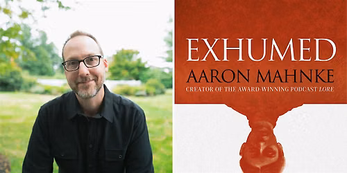 Author Event! Aaron Mahnke - Exhumed