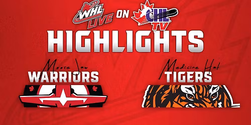 Moose Jaw Warriors vs. Medicine Hat Tigers