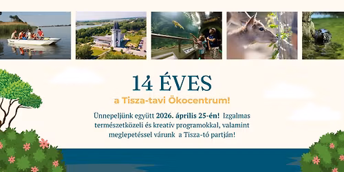 \ud83c\udf89 Tisza-tavi \u00d6kocentrum sz\u00fclet\u00e9snap \u2013 14 \u00e9vesek lett\u00fcnk! \ud83c\udf89