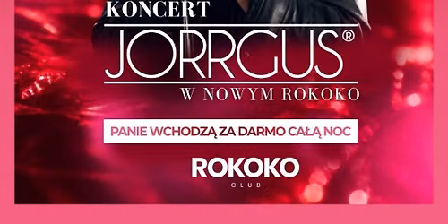 KONCERT JORRGUS | PANIE WCHODZ\u0104 ZA DARMO CA\u0141\u0104 NOC