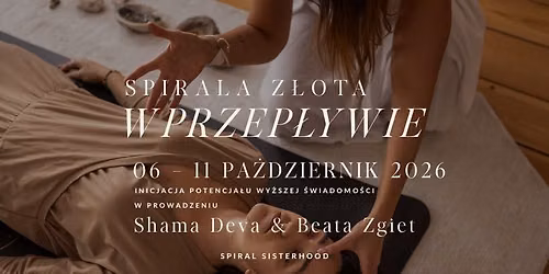 SPIRALA Z\u0141OTA  \u00b7 W Przep\u0142ywie | Inicjacja Wy\u017cszej \u015awiadomo\u015bci | Margo Kido & Beata Zgiet