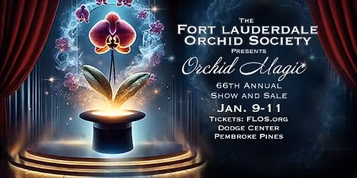 "Orchid Magic," the Fort Lauderdale Orchid Society's 66th Annual Orchid Show and Sale
