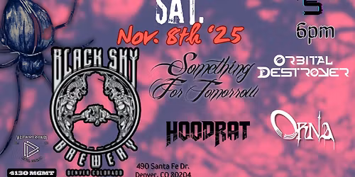 Something For Tomorrow, Orbital Destroyer, HoodRat & Orna at Black Sky Brewery