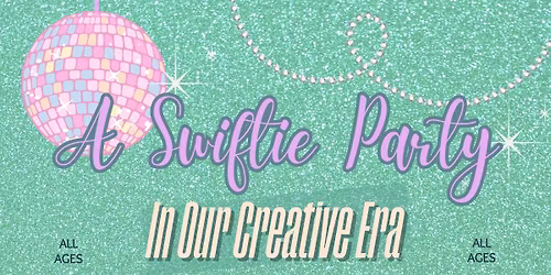 A Swiftie Party - In Our Creative Era