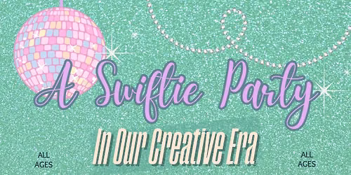 A Swiftie Party - In Our Creative Era