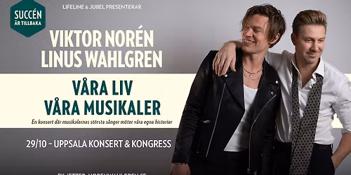Viktor Nor\u00e9n & Linus Wahlgren | V\u00e5ra liv, v\u00e5ra musikaler | Uppsala