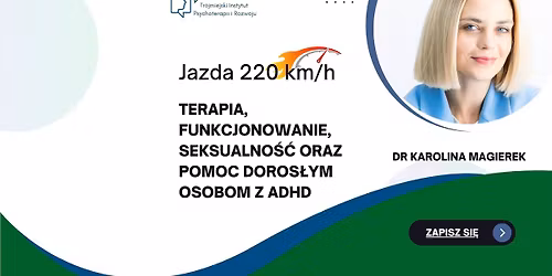 II edycja Jazda 220 km\/h - terapia, funkcjonowanie, seksualno\u015b\u0107 oraz pomoc doros\u0142ym osobom z ADHD