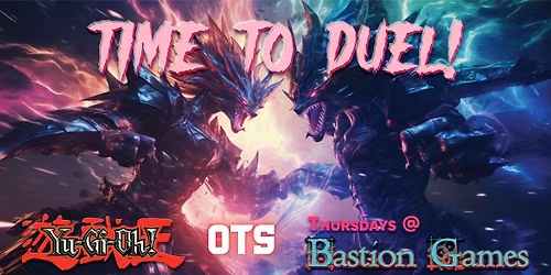 Bastion Games Yu-Gi-Oh OTS Thursdays!