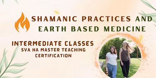 Shamanic Practices and Earth Base Medicine: Intermediate Classes