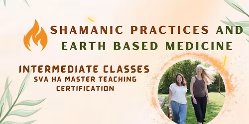 Shamanic Practices and Earth Base Medicine: Intermediate Classes