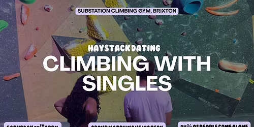 HAYSTACK DATING | SUBSTATION CLIMBING GYM BRIXTON | SATURDAY 25TH APRIL