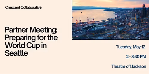 Crescent Partner Meeting: Preparing for the World Cup in Seattle