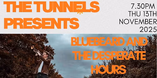 Bluebeard and the Desperate Hours at The Tunnels Frome