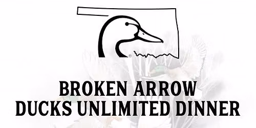 Broken Arrow Ducks Unlimited Dinner