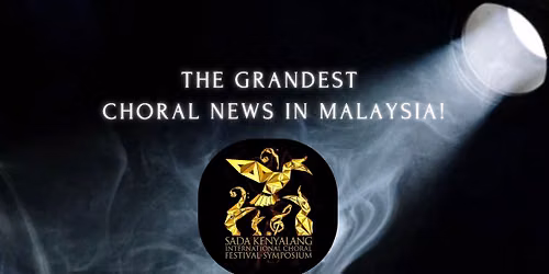 2026 SADA KENYALANG: International Choral Festival & Symposium. 