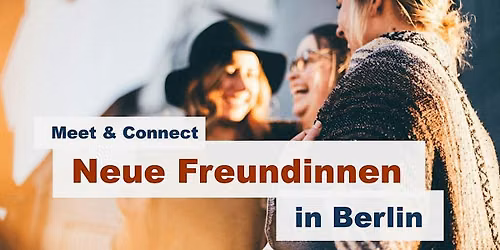 Nur f\u00fcr Frauen: Neue Freundinnen in Berlin (Freundschafts-Workshop)
