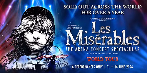 LES MIS\u00c9RABLES: THE ARENA CONCERT SPECTACULAR